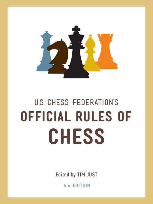 Title details for United States Chess Federation's Official Rules of Chess by U.S. Chess Federation - Available